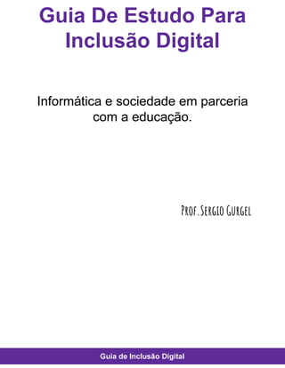 Guia de estudos em inclusão digital com Professor Paulo Sergio Gurgel 