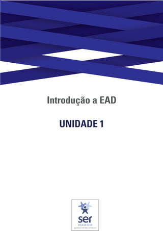 Introdução a EAD
UNIDADE 1
 