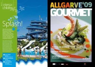 Waterrefreshesbothyourbody
andyourideas.Forafunfamily
dayout,whynotpayavisittothe
Algarve’swaterparks? Jumps,
divesandsomersaultsarefun
forboththeyoungstersandthe
grown-ups.Buttherearealso
jacuzzis,exoticbirdshowsand
children’splayareas.Discoverthe
attractionsofeachparkandenjoy
afunandrefreshingdayout!
Aáguarefresca-nosocorpoeas
ideias.Paraumdiadivertidoem
famíliaporquenãovisitarosparques
aquáticosdoAlgarve?!Saltos,
mergulhosecambalhotasfazemas
delíciasdepequenosegraúdos.Mas
tambémexistemjacuzzis,showsde
avesexóticas,zonasinfantis.Conheça
asatracçõesdecadaparqueetenha
umdiadivertidoerefrescante!
Splash!
	Loulé (Semino)
Aquashow
www.aquashowpark.com
	Silves (Alcantarilha)
Aqualand
www.aqualand.pt
	Lagoa (Estombar)
SlideSplash
www.slidesplash.com
criança:
children
22
©Aqualand
 