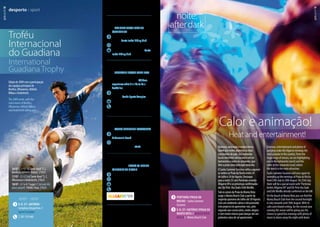 International
Guadiana Trophy
Troféu
Internacional
do Guadiana
The2009event,withthe
mainteamsofBenfica,
Olhanense,AthleticBilbau
andAnderlechttakingpart.
Ediçãode2009comaparticipação
dasequipasprincipaisdo
Benfica,Olhanense,Athletic
BilbaueAnderlecht.
Glamour,animaçãoemuitasfestas
fazemdasnoitesalgarviasasmais
concorridasdopaís.Dosinúmeros
locaisexistentesdestacamosumno
barlaventoeoutronosotavento,que
têmapraiacomoprincipalatractivo.
OSashaSummerSessionsvoltaaaquecer
asnoitesnaPraiadaRochaentre24
deJulhoe24deAgosto.Destaque
paraanoite25comPortimãoconvida
Allgarve09easpresençasconfirmadas
dosDjsPete thaZoukeErikMorillo.
SobosareaisdaPraiadaMantaRota
surgeoMantaBeachClubapartirda
segundaquinzenadeJulhoaté30Agosto.
Comumambientecalmoedescontraído
esteprojectoiráapresentar-nos,pelo
segundoanoconsecutivo,noitesalegres
ecommuitamúsicaparadançaratéaos
primeirosraiosdesolaparecerem.
Glamour,entertainmentandplentyof
partyingmaketheAlgarveeveningsthe
mostpopularinthecountry.Fromthe
hugerangeofvenues,wearehighlighting
oneinthebarlavento(west)andthe
otherinthesotavento(east)where
thebeachisthemainattraction.
SashaSummerSessionswillonceagainbe
warminguptheeveningsatPraiadaRocha
from24thJulyto24thAugust.On25thJuly,
therewillbeaspecialeventwith“Portimão
invitesAllgarve09”andDJsPetethaZouk
andErikMorilloalreadyconfirmedonthebill.
OnthebeachatMantaRotayoucanfindthe
MantaBeachClubfromthesecondfortnight
inJulyonwardsuntil30thAugust.Withits
calmandrelaxedsetting,forthesecondyear
runningthisvenuewillbegivingyouthe
chancetospendfuneveningswithplentyof
musictodanceawaythenightuntildawn.
16/07 - 1.ª // 1stSemi-final“S. L.
Benfica x Athletic Bilbau”, 21h25
17/07 - 2.ª // 2ndSemi-final“S. C.
Olhanense x Anderlecht, 21h25
18/07 - 3.º e 4.º Lugar // 3rdand4th
placeplayoff, 19h00; Final, 21h25
	 04/07 - 05/07
	Concurso de Saltos Regional
// Regional Show Jumping
Competition
	 portimão - Clube Hípico de Santa
Isabel // Santa Isabel Riding Club
	10h00
	Clube Hípico de Santa Isabel // Santa
Isabel Riding Club
	 06/07 - 10/07
	SportZone Soccer Camp 2009
// SportZone Soccer Camp 2009
Crianças vivem a experiência de
um jogador de futebol // Children
experience what it is like to be a
footballer.
	 faro - Complexo Desportivo da
Penha // Penha Sports Complex
	Toda-a-prova
	 T. 226 066 771 / 962 001 281
www.todaaprova.pt
	 17/07 - 19/07
	World Challenge Futevolei
// World Challenge Footvolley
	albufeira - Praia dos Pescadores //
Fishermen’s Beach
	17/07 - 18/07: 10h00 - 18h30;
19/07: A partir das // starts 14h00.
	 18/07 - 19/07
	Proam 09 Circuito Ibérico de
Windsurf // Proam 09 Iberian
Windsurfing Circuit
	 lagos - Meia Praia
	09h00
	MP Eventos
	 www.allgarve.pt
Calor e animação!
Heat and entertainment!
noite:
afterdark
28
desporto :: sport
28 29
	 16/07 - 18/07
	V. R. Stº. António -
Complexo Desportivo //
Sports Complex
	 T. 281 510 960
	Portimão (Praia da
Rocha) - Sasha Summer
Sessions
	V. R. St.º António (Praia da
Manta Rota // Manta Rota
Beach) - Manta Beach Club
 