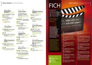 Albufeiravairecebero1.º
FestivalInternacionalde
CinemadeHumoremPortugal.
Ofestivalcontacommaisde
66filmesdeHumorrefinado,
de20países,acompanhados
porRealizadores,Produtores
eActores.Ohomenageado
destaprimeiraedição,comciclo
próprioExtraConcurso,éoTerry
JonesdosMontyPython.
Albufeirawillbehostingthe1st
InternationalComicFilmFestival
inPortugal.Thefestivalwill
includemorethan66filmsof
refinedhumourfrom20countries,
accompaniedbydirectors,
producersandactors.Inthisyear’s
event,tributewillbepaidto
TerryJonesoftheMontyPython
team,withaspecialcycleoffilms
outsidethemaincompetition.
	04/07 - 11/07
	Albufeira - Praça dos
Pescadores
Entrada livre // Free Admission
	www.fich.com.pt
	 16/07 - 19/07
	Noite das Mouras
Encantadas // Night ofthe
Enchanted Moorish Maidens
	V. R. Sto. António - CacelaVelha
	 18h00 - 24h00
	Câmara Municipal // Municipal
CouncilV. R. Sto. António
T. 281 510 001
	 17/07 - 18/07
	2.ª Festa do Polvo // 2nd
Octopus Festival
	albufeira - Largo dos Pescadores
de Olhos d’Água // Fishermen’s
Square in Olhos d’Àgua
	 19h00
	Associação Cultural e Recreativa dos
Olhos d’Água // Olhos d’Àgua Cultural
and Recreational Association
	 18/07
	Festival de Folclore de Sto.
Estêvão // Sto. Estêvão Folk
Music Festival
	tavira - Antigo Polidesportivo
de Sto. Estêvão //The former Sto
Estêvão Multipurpose Sports Facility
	 21h00
	Rancho Folclórico de Sto. Estêvão //
Sto Estêvão Folk Dance Group
	 22/07 - 26/07
	Festival Al-buhera //
Al-buhera Festival
Feira de artesanato, mostras
gastronómicas e variadíssimos
espectáculos // Fair of handicrafts,
displays of gastronomy and a wide
range of shows.
	albufeira - Centro da Cidade e //
City Centre and Avenida Sá Carneiro
	 22h00
	Câmara Municipal // Municipal
Council Albufeira
Mais informações em // More
information at:
www.albufeira-anima.com e // and
www.cm-albufeira.pt
	 22/07 - 26/07
	7.ª Mostra do Doce
Conventual // 7th Exhibition
of Convent Confectionery
	lagoa - Convento // Convent of
S. José
	 18h00
	Câmara Municipal // Municipal
Council Lagoa
T. 282 380 434
	 24/07 - 02/08
	Arraial do Petisco // Festival
of Delicacies
	silves - Polidesportivo de //
Multipurpose Sports Facility Pêra
	Comissão de Festas da Paróquia de
Pêra e Centro Paroquial de Pêra //
Pêra Parish Festival Committee and
Pêra Parochial Centre
T. 962 563 154
www.arraialdopetisco.no.sapo.pt
	 28/07
	Extensão do Festival Black
and White // Extension ofthe
Black andWhite Festival
	lagos - A definir //To be
announced
	 22h00
	Universidade Católica do Porto
// Oporto Catholic University/
Cinematizar
	 30/07 - 09/08
	16.ª Festa da Ria Formosa
2009 // 16th Festival ofthe Ria
Formosa 2009
	 faro - Largo S. Francisco
	Associação dosViveiristas e
Mariscadores da Ria Formosa //
Association of Fish Farmers and
Seafood Producers of the Ria
Formosa
T. 289 802 886
	 31/07 - 02/08
	XXII Festa do Frango da Guia
// 22nd Guia Chicken Festival
01/08 - Rouxinol Faduncho;
02/08 - Anjos.
	albufeira - Junto ao Estádio
Arsénio Catuna // Next to the Arsénio
Catuna Stadium - Guia
	 19h00
	Guia Futebol Clube // Guia Football
Club
04/07
21h30-GaladeAberturado1.ºFestival
InternacionaldeCinemadeHumor//Opening
Galaofthe1stInternationalComicFilm
Festival
22h30-ProjecçãoFilmesemCompetição
-CurtasdeAnimação//Screeningof
CompetitionFilms–ShortAnimatedFilms
23h00-Longa-metragem//Featurefilm “Se
EuFosseVocê2”
05/07
21h30-ProjecçãoFilmesemCompetição
-CurtasdeAnimação//Screeningof
CompetitionFilms–ShortAnimatedFilms
23h00-Longa-metragem//Featurefilm
“Mascarade”
06/07
21h30-ProjecçãoFilmesemCompetição-
CurtasdeFicção//ScreeningofCompetition
Films–ShortFictionFilms
23h00-Longa-metragem//Featurefilm
“HeroesfromNeighbourhood”
07/07
21h30-ProjecçãoFilmesemCompetição-
CurtasdeFicção//ScreeningofCompetition
Films–ShortFictionFilms
23h00-Longa-metragem//Featurefilm“El
CuernodelaAbundancia”
08/07
21h30-ProjecçãoFilmesemCompetição-
CurtasdeFicção//ScreeningofCompetition
Films–ShortFictionFilms
23h00-Longa-metragem//Featurefilm “La
VisitedelaFanfare”
09/07
21h30-ProjecçãoFilmeHomenagemaTerry
JonesdosMontyPython//ScreeningofaFilm
TributetoTerryJonesofMontyPythonAVida
deBrian// “LifeofBrian”
23h00-ProjecçãoFilmeLonga-metragemem
Competição//ScreeningoftheCompetition
FeatureFilm“NomePidasqueteBese…”
10/07
21h30-ProjecçãoFilmeHomenagemaTerry
JonesdosMontyPython//ScreeningofaFilm
TributetoTerryJonesofMontyPython“The
windintheWillows
23h00-ProjecçãoFilmeLonga-metragemem
Competição//ScreeningoftheCompetition
FeatureFilm“ChegadeSaudade”
11/07
21h00-ProjecçãoFilmeHomenagemaTerry
JonesdosMontyPython//ScreeningofaFilm
TributetoTerryJonesofMontyPythonErik
theViking
22h30- GaladeEncerramento,Homenagem
aoTerryJoneseEntregadePrémiosaosFilmes
Vencedores;ProjecçãodaLonga-metragem
Vencedora//ClosingGala,TributetoTerry
JonesandAwardingofPrizestotheWinning
Films;ScreeningoftheWinningFeatureFilm
Festival
Internacional
de Cinema
de Humor
International
Comic Film
Festival
FICH
333232
festas e festivais :: festivities  festivalsfestas e festivais :: festivities  festivals
 