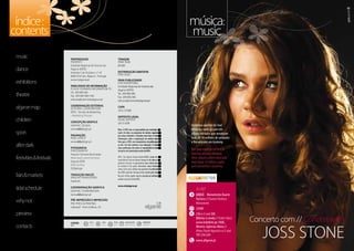 índice:
contents
Propriedade
Property
Entidade Regional de Turismo do
Algarve (ERTA)
Avenida 5 de Outubro, n.º 18
8000-076 Faro, Algarve - Portugal
www.rtalgarve.pt
Para envio de informação
Please forward information to
Tel. 289 800 400
Fax: 289 800 489/ 440
edicoes@turismodoalgarve.pt
Coordenação Editorial
Editorial Coordination
ERTA - Divisão de Marketing
- Marketing Division
Concepção Gráfica
Graphic Design
www.dcbdesign.pt
Paginação
Page Layout
www.dcbdesign.pt
Fotografia
Photography
Arquivo Câmaras Municipais
Municipal Council Archives
Arquivo ERTA
ERTA Archive
DCBdesign
Tradução Inglês
English Translation
Inpokulis
Coordenação Gráfica
Graphic Coordination
www.dcbdesign.pt
Pré-Impressão e Impressão
Pre-press & Printing
Lidergraf - Artes Gráficas, SA
Tiragem
Print Run
80.000
Distribuição Gratuita
Free Issue
Para Publicidade
For advertising
Entidade Regional de Turismo do
Algarve (ERTA)
Tel. 289 800 400
Fax: 289 800 440
edicoes@turismodoalgarve.pt
Capa
Joss Stone
Depósito legal
legal deposit
281213/08
Nota: A ERTA não se responsabiliza por eventuais alte-
rações de datas ou programas de eventos organizados
por outras entidades e incluídos neste Guia. O envio de
informações sobre a organização de eventos deve ser
feito para a ERTA, sem compromisso de publicação, até
ao dia 5 do mês anterior à sua realização. O conteúdo
desta publicação não pode ser reproduzido no todo ou
em parte sem autorização escrita da ERTA.
Note: The Algarve Tourism Board (ERTA) cannot be held
responsible for any last minute changes to the dates or pro-
grammes of events as organised by other entities that may
be included in this guide. Information about forthcoming
events can be sent, without any guarantee of publication, to
the ERTA until the 5th day of the month prior thereto.
No part of this guide may be reproduced without the
written consent of the ERTA.
www.visitalgarve.pt
03 música
music
08 dança
dance
10 exposições
exhibitions
18 teatro
theatre
20 mapadoalgarve
algarvemap
22 criança
children
27 desporto
sport
29 noite
afterdark
30 festasefestivais
festivitiesfestivals
34 feirase
mercados
fairsmarkets
42 tabelademarés
tidalschedule
43 eainda
whynot
45 antevisão
preview
46 contactos
contacts
local
venue
hora
time
preço
price
Organização
organisation
contactos
contacts
LEGENDA
KEY
A menina querida da Soul
britânica conta já com três
álbuns editados que venderam
mais de 10 milhões de unidades
e lhe valeram um Grammy.
The blue-eyed girl of British
Soul has already released
three albums which have sold
more than 10 million copies
and earned her a Grammy.
Concerto com // Concert with
	 31/07
	Loulé - Monumento Duarte
Pacheco // Duarte Pacheco
Monument
	22h00
	25€ e // and 30€.
Bilhetes à venda //Ticket Sales:
www.ticketline.pt, FNAC,
Worten, Agências Abreu //
AbreuTravel Agencies e // and
707 234 234
	www.allgarve.pt
JOSS STONE
02
música:
music
03
 