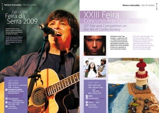 XXIII Feira
23rd
Fair and Competition on
the Art of Confectionery
Subordinadaaotema“Lagos
Tecnopólis–acidadenoséc.XXI”,
a23ªediçãodafeiracontarácom
apresençadeartesãosqueterãoa
oportunidadedeapresentarosseus
trabalhos,bemcomodevendedores
defrutossecos,valorizando-se
assimosfrutosbasedadoçaria.
Onthetheme“LagosTechnopolis–the
cityinthe21stcentury”,the23rd
stagingofthefairwillalsobeattended
bycraftspeoplewhowillhavethe
opportunitytopresenttheirwork,as
wellassellersofdriedfruits,thusraising
theprofileofthefruitsthatprovide
thebasisforconfectionerymaking.
Concurso Arte Doce
	 24/07 - 26/07
	24/07-CantaBahia
	 25/07- Flor-de-Lis+JoãoPortugal
	 26/07- LuísRepresas
	São Brás de Alportel -
Recinto da Escola EB 2 3 Poeta
Bernardo de Passos // on the
premises of the EB 2 3 Poeta
Bernardo de Passos School
	Câmara Municipal // Municipal
Council São Brás de Alportel
	 24/07 – 25/07: 19h00 - 02h00;
26/07:19h00 - 01h00
	T. 289 840 000
www.cm-sbras.pt
Durantetrêsnoites,ossons,
saberesesaboresdatradiçãoda
SerradoCaldeirãoapresentam-se
emSãoBrásdeAlportel.
Forthreeevenings,thetraditional
sounds,skillsandflavoursofthe
uplandsoftheSerradoCaldeirão
willbeondisplayinSãoBrásde
Alportel.
Feira da
Fair of the
Serra 2009
3938
feiras e mercados :: fairs  markets feiras e mercados :: fairs  markets
	 24/07 - 26/07
	 24/07-Angélico,22h00
	 25/07-“AbbaGold”-Tributo
aos//Tribute to
Abba,22h00
	 26/07-Deolinda,22h00
	 LAGOS
	Câmara Municipal // Municipal
Council Lagos
	18h00 às // to 22h00
	T. 282 780 060
www.cm-lagos.pt
 