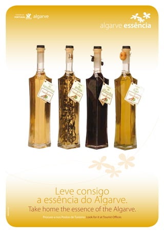 Procure-a nos Postos de Turismo Look for it at Tourist Offices
Take home the essence of the Algarve.
Leve consigo
a essência do Algarve.
 