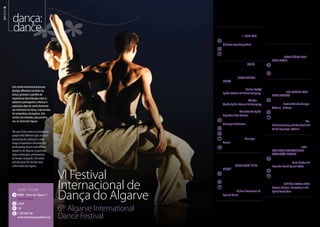 dança:
dance
VI Festival
Internacional de
Dança do Algarve
6th
Algarve International
Dance Festival
Esteeventointernacionalprocura
divulgardiferentesvertentesda
Dança,promoverapartilhade
experiênciasdiversificadasentreos
bailarinosparticipanteseoferecerà
populaçãoalgarvia,particularmente
aosentusiastasdadança,espectáculos
decompanhiasestrangeiras.Este
eventoserárealizado,pelaprimeira
vez,noTeatrodasFiguras.
	 30/07 - 01/08
	Faro - Teatro das Figuras //
FigurasTheatre
22h00
	10€
	T. 289 888 100
www.teatromunicipaldefaro.pt
Theaimofthiseventistofamiliarise
peoplewithdifferenttypesofdance,
promotingthesharingofawide
rangeofexperiencesbetweenthe
participatingdancersandoffering
peopleintheAlgarve,inparticular
danceenthusiasts,performances
byforeigncompanies.Theevent
willtakeplaceforthefirsttime
attheTeatrodasFiguras.
	 04/07
	III Gala Luel // III Gala Luel	
	albufeira - Escola Secundária //
Albufeira Secondary School
21h00
Luel - Arte em Movimento
	
	10/07, 12/07 e//and
31/07
	Grandes Espectáculos
Musicais // Great Musical
Shows
	 10/07-AreYouReady?,pelaNacional
ArtDanceCompany//AreYou Ready?
by the National Art Dance Company;
12/07-OsdoisMundos,pela
NacionalArtCompany//TheTwo
Worlds by the National Art Company;
31/07-Malanbeando,pelaArgentina
RiverDancers//Malanbeando by the
Argentina River Dancers.
	portimão - Auditório Municipal //
Municipal Auditorium
22h00
10€
Câmara Municipal // Municipal
Council Portimão
T. 282 470 700
	 11/07
	Espectáculo de Dança“Pé de
Dança”// Dance Show“Pé de
Dança”	
	V. R. Sto. António - Praça Marquês
de Pombal
22h00
Associação Cultural de Dança
Espanhola // Cultural Association of
Spanish Dance
	 15/07
	Rancho Folclórico dos Olhos
d’Água // Olhos d’Água Folk
Music Group	
	albufeira - Largo Eng.º Duarte
Pacheco
22h00
	 18/07
	2.º Festival de Folclore de
Paderne // 2nd Paderne Folk
Music Festival	
	albufeira - Junto ao Estádio João
Campos // Next to the João Campos
Stadium - Paderne
21h00
Rancho Folclórico e Paróquia de N.
Sra. da Esperança de Paderne //The
Folk Dance Group and the Parish of N.
Sra da Esperança, Paderne
	 25/07
	10.º Festival de Folclore da
Associação Nexense // 10th
Folk Music Festival ofthe
Associação Nexense	
	faro - Junta de Freguesia de Santa
Bárbara de Nexe // Santa Barbara de
Nexe Civil Parish Council Office
21h00
Secção de Folclore da Associação
Cultural Recreativa Desportiva
Nexense // Folk Music Section of the
Nexense Cultural, Recreational and
Sports Association
dança :: dance
0808 09
 