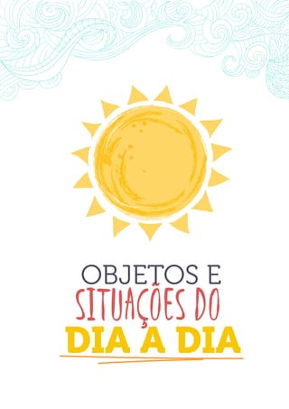 C l i q u e Aq u i Pa r a Ve r os Ví d e o s Gr á t i sDO
DESTRAVANDO SEU
you
bear
Friendsbeautiful
smile
back.
My life
garden
love
single
who
reality
slave
SITUAÇÕES DO
DIA A DIA
OBJETOS E
 