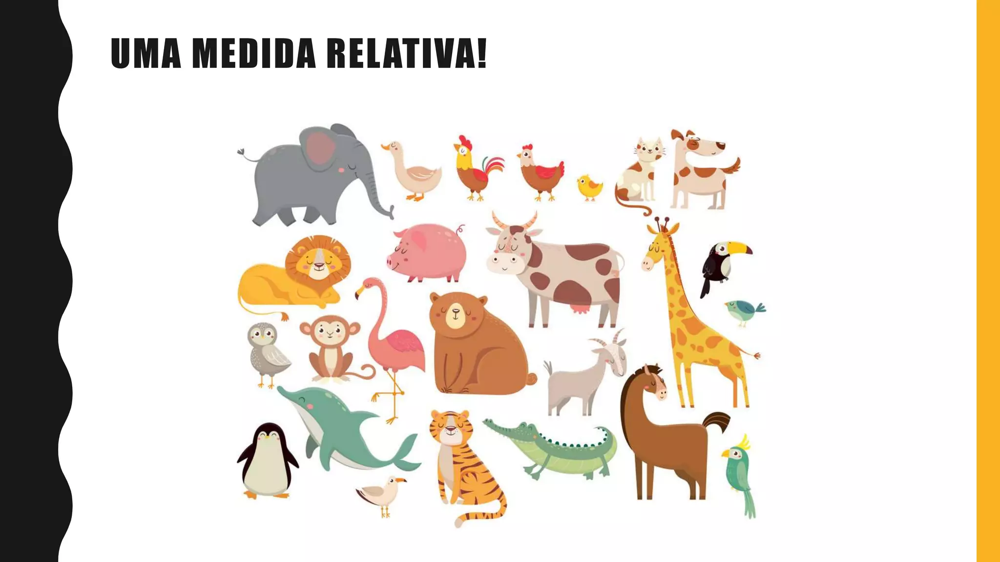 UMA MEDIDA RELATIVA!
 