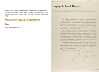 Tobella, 1990. Comes Ezequiel, Rafel. “Els Montané i els Amorós (1)”.
Circular informativa del Grup Filatèlic, Numismàtic i de
Col·leccionisme de Terrassa. Núm. 439-442. Terrassa, febrer-maig
2008.
ÀREA DE CONTROL DE LA DESCRIPCIÓ
Dates
30 de novembre de 2010
308
 