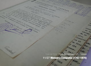 381
Guia de Fons · Fons Comercials i d’Empreses
11/27 Monset y Compañía (1793-1970)
 