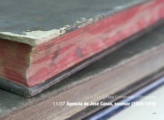 414
Guia de Fons · Fons Comercials i d’Empreses
11/37 Agencia de José Casas, sucesor (1939-1979)
 
