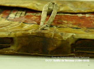 53
Guia de Fons · Fons de l’Administració Reial i Senyorial
04/01 Batllia de Terrassa (1294-1819)
 