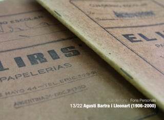 619
Guia de Fons · Fons Personals
13/22 Agustí Bartra i Lleonart (1906-2000)
 