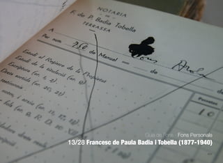 634
Guia de Fons · Fons Personals
13/28 Francesc de Paula Badia i Tobella (1877-1940)
 