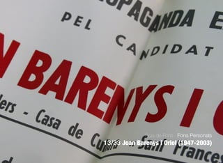 652
Guia de Fons · Fons Personals
13/33 Joan Barenys i Oriol (1947-2003)
 