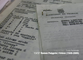 661
Guia de Fons · Fons Personals
13/37 Ramon Puiggròs i Esteve (1949-2005)
 