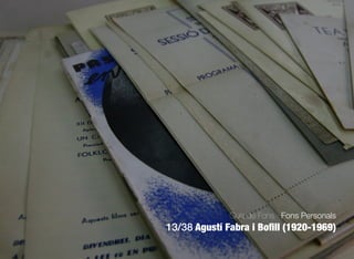 665
Guia de Fons · Fons Personals
13/38 Agustí Fabra i Boﬁll (1920-1969)
 