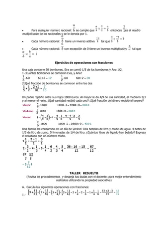 •        Para cualquier número racional:    se cumple que                entonces   es el neutro
multiplicativo de los rac...