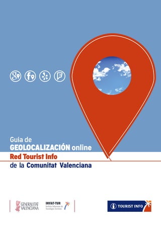 Guía de
GEOLOCALIZACIÓN online
Red Tourist Info
de la Comunitat Valenciana
 