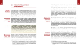 30                                                                                                                                                                                                                                                         31
                                  2.1 PRESSUPOSTOS, LIMITES E                                                                                                      de trabalho e renda é um dos elementos componentes de uma política
                                                                                                                                                                   ampla de trabalho.
                                      OPORTUNIDADES
                                                                                                                                                                   Uma política de trabalho deve contemplar, entre outros aspectos,
                                                                                                                                                                   além da geração de trabalho e renda, o emprego assalariado de boa
                                                                                                                                                                   qualidade. Uma estratégia de desenvolvimento econômico deve con-
           Política Pública de    Como política pública, a geração de trabalho e renda é parte de um conjun-
          GtR é PaRte ativa da                                                                                                                                     templar um conjunto de atividades produtivas, com grande ênfase
                                  to maior denominado de Política de Trabalho (ações públicas que afetam o
          Política de tRabalho                                                                                                                                     naquelas que geram muitas ocupações de alta qualidade (alta produ-
                                  mercado de trabalho). A geração de trabalho e renda é um tipo componen-
                                  te da política de trabalho, já que atua aumentando a demanda de trabalho,                                                        tividade, salários elevados, etc.), o que não dispensa, pelo contrário
                                  elevando o nível de ocupação. Ela pode também melhorar a qualidade da                                                            reforça, o papel das grandes empresas e do desenvolvimento tecno-
                                  oferta de trabalho, ao permitir que os trabalhadores desenvolvam capaci-                                                         lógico de ponta.
                                  dades laborais durante sua experiência no empreendimento produtivo.
                                                                                                                                     nas economias modeRnas,       O caminho do auto-emprego não tem sido a rota preferencial nas eco-
       as Pessoas beneficiáRias   As pessoas beneficiárias de projetos de geração de trabalho e renda, base-                         auto-emPReGo não tem sido
           de Políticas de GtR
                                                                                                                                                                   nomias modernas para se atingir uma expressiva melhora da situação
                                  ados ou não em trabalho cooperado, devem ser consideradas auto-empre-                                 o caminho PRefeRencial
       devem seR consideRadas                                                                                                             utilizado PaRa atinGiR   econômica pessoal3. Alta escolaridade que culmina com bons empre-
     auto-emPReGadas ou auto-
                                  gadas (ou auto-ocupadas). Nessa situação estão os pequenos emprega-                                      melhoRa na situação
                                                                                                                                                                   gos em grandes empresas ou na administração pública tem sido a rota
                      ocuPadas    dores e os trabalhadores por conta-própria, além dos membros de coope-                                    econômica Pessoal
                                  rativas e outros pequenos produtores que trabalham de forma associada.                                                           mais comum para isso. Além disso, ser operário em empresas indus-
                                                                                                                                                                   triais de grande porte que estão submetidas a um sindicato forte tem
                                                                                                                                                                   sido também uma outra forma de atingir renda significativa mais elevada
                                       O auto-emprego ou a auto-ocupação é uma situação na qual o traba-                                                           para os mais pobres.
        o que é auto-emPReGo?
                                      lhador fornece a si próprio seu equipamento, participa diretamente da
                                      atividade produtiva, sua renda não é previamente definida, seu objetivo                                                      No entanto, se os mais pobres não têm acesso ao sistema educacional
                                      primordial é prover seu próprio trabalho (meio de subsistência) e não va-
                                      lorizar seu capital (acumulação de capital). É uma forma de produzir não                                                     de qualidade e se os bons empregos não estão disponíveis para eles, es-
                                      tipicamente capitalista (não está baseada no assalariamento e na taxa de                                                     pecialmente pela escassez de oferta de empregos nas grandes empresas
                                      lucro). É uma situação de trabalho na qual o trabalhador independente                                                        e por sua crescente exigência para contratar, o auto-emprego pode ser
                                      controla seu processo de trabalho.1                                                                PaRa os mais PobRes o     estimulado como pelo menos uma solução temporária, ou intermediária.
                                                                                                                                        auto- emPReGo Pode seR
                                                                                                                                                                   O auto-emprego resultante de projetos de geração de trabalho e renda
                                                                                                                                        solução inteRmediáRia e
     GtR PaRa Pessoas de baixa    A política de geração de trabalho e renda para pessoas de baixa renda2                              seRviR como uma “Ponte”      poderia ser, pelo menos, uma forma de reduzir as desvantagens econô-
     Renda deve seR vista como    apresenta limites claros, portanto, não possui, por si só, capacidade de                            PaRa novas oPoRtunidades     micas dos mais pobres. O auto-emprego não deve ser visto, necessaria-
       alteRnativa   necessáRia
       e não como estRatéGia de
                                  enfrentar a pobreza. Ela deve ser vista como uma alternativa necessária                                                          mente, como uma carreira para os mais pobres, mas uma “ponte” para
     desenvolvimento econômico    e não como uma estratégia de desenvolvimento econômico. A geração                                                                “algum lugar”4. É possível que a política de geração de trabalho e renda
                                                                                                                                                                   tenha só o efeito de transformar um trabalhador muito pobre em um tra-
                                  1     Esse conceito foi desenvolvido originalmente por Pamplona (2001).
                                  2     Pessoas de baixa renda não se apresentam apenas como pessoas que estão nos
                                        níveis mais baixos da pirâmide de distribuição de renda, mas também como pessoas                                           3   Posição defendida por autores como Balkin (1989).
                                        que apresentam desvantagens e vulnerabilidades que normalmente acompanham a
                                        situação de renda baixa, como: ter baixa escolaridade, ter problemas psicológicos                                          4   O auto-emprego pode permitir melhoria nas competências e qualificações dos traba-
                                        relevantes, ser mãe solteira, estar sujeito à discriminação racial ou de gênero, ter difi-                                     lhadores mais pobres de tal forma que eles possam pleitear empregos assalariados
                                        culdades de acesso aos serviços públicos, etc.                                                                                 melhores.
 