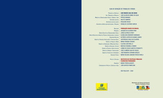 GUIA DE GERAÇÃO DE TRABALHO E RENDA

                                          PRESIDENTE DA REPUBLICA    LUIZ INACIO LULA DA SILVA
                                    VICE- PRESIDENTE DA REPUBLICA    JOSE ALENCAR GOMES DA SILVA
            MINISTRO DO DESENVOLVIMENTO SOCIAL E COMBATE À FOME      PATRUS ANANIAS
                                             SECRETÁRIA-EXECUTIVA    ARLETE SAMPAIO
                                     SECRETÁRIA-EXECUTIVA ADJUNTA    ROSILENE ROCHA
               SECRETÁRIO DE ARTICULAÇÃO INSTITUCIONAL E PARCERIAS   RONALDO COUTINHO GARCIA


                                                       REALIZAÇÃO    FUNDAÇÃO BANCO DO BRASIL
                                                       PRESIDENTE    JACQUES DE OLIVEIRA PENA
                     DIRETOR EXECUTIVO DE DESENVOLVIMENTO SOCIAL     JORGE ALFREDO STREIT
DIRETOR EXECUTIVO DE GESTÃO DE PESSOAS, CONTROLADORIA E LOGÍSTICA    ELENELSON HONORATO MARQUES
                                             SECRETÁRIO EXECUTIVO    ALFREDO LEOPOLDO ALBANO JUNIOR
           GERENTE DE PARCERIAS, ARTICULAÇÕES E TECNOLOGIA SOCIAL    JEFFERSON D’AVILA DE OLIVEIRA
                                    GERENTE DE TRABALHO E RENDA      MÁRIO PEREIRA TEIXEIRA
                    GERENTE DE COMUNICAÇÃO E MOBILIZAÇÃO SOCIAL      CLAITON JOSÉ MELLO
                                  GERENTE DE EDUCAÇÃO E CULTURA      MARCOS FADANELLI RAMOS
                            GERENTE DE PESSOAS E INFRA-ESTRUTURA     LENIRA DE SOUZA SANTOS STINGHETTI
                             GERENTE DE FINANÇAS E CONTROLADORIA     JOSÉ CLIMÉRIO SILVA DE SOUZA
                             GERENTE DE TECNOLOGIA DA INFORMAÇÃO     JOSÉ MAURÍCIO SORIANO BERÇOT
                                               ASSESSORA TÉCNICA     MARIA HELENA LANGONI STEIN DE MELO


                                              PROJETO E EXECUÇÃO     INSTITUTO DE POLÍTICAS PÚBLICAS
                                                                     FLORESTAN FERNANDES
                                                       PRESIDENTE    MARIA TERESA AUGUSTI
                     COORDENADOR DO PROJETO E CONTEÚDO DO GUIA       JOÃO BATISTA PAMPLONA


                                                                     SÃO PAULO/SP – 2008
 