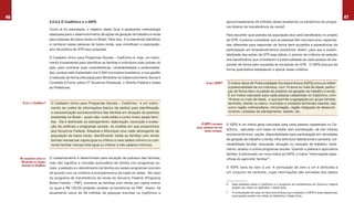 46                                                                                                                                                                                                                             47
                              2.2.3.2 O CadÚnico e o IGPS                                                                              aproximadamente 46 milhões delas recebendo os benefícios do progra-
                                                                                                                                       ma federal de transferência de renda6.
                              Como já foi assinalado, o objetivo deste Guia é apresentar metodologia
                              adequada para o desenvolvimento de ações de geração de trabalho e renda                                  Para escolher qual parcela da população-alvo será beneficiária no projeto
                              para pessoas de baixa renda no Brasil. Para isso, é fundamental identificar                              de GTR, é preciso considerar que as pessoas têm recursos e/ou capacida-
                              e conhecer essas pessoas de baixa renda, que constituem a população-                                     des diferentes para responder de forma bem-sucedida a experiências de
                              alvo da política de GTR aqui proposta.                                                                   participação em empreendimentos produtivos. Assim, para que a susten-
                                                                                                                                       tabilidade das ações de GTR seja obtida, é preciso ter critérios de seleção
                              O Cadastro Único para Programas Sociais – CadÚnico é, hoje, um instru-
                                                                                                                                       dos beneficiários que considerem a potencialidade de cada pessoa de res-
                              mento fundamental para identificar as famílias e indivíduos mais pobres do
                                                                                                                                       ponder de forma bem-sucedida às iniciativas de GTR. O IGPS procura de
                              país, para conhecer suas características, vulnerabilidades e potencialida-
                                                                                                                                       forma quantitativa estabelecer e aplicar esses critérios.
                              des, porque está implantado nos 5.564 municípios brasileiros, e sua gestão
                              é realizada de forma articulada pelo Ministério do Desenvolvimento Social e
                              Combate à Fome, pelos 27 Governos Estaduais, o Distrito Federal e todas               o que é iGPs?          O índice Geral de Potencialidade Socioeconômica (IGPS) procura refletir
                              as Prefeituras.                                                                                              a potencialidade de um indivíduo, com 16 anos ou mais de idade, partici-
                                                                                                                                           par de forma bem-sucedida de projetos de geração de trabalho e renda.
                                                                                                                                           É um índice calculado para cada pessoa cadastrada no CadÚnico, com
                                                                                                                                           16 anos ou mais de idade, o que permite a agregação por grupo familiar,
       o que é o cadúnico?     O Cadastro Único para Programas Sociais – CadÚnico é um instru-                                             domicílio, distrito ou bairro, município e unidades territoriais maiores, tais
                               mento de coleta de informações (banco de dados) para identificação                                          como região metropolitana, microrregião, região integrada de desenvol-
                               e caracterização socioeconômica das famílias em situação de pobreza                                         vimento, unidades de planejamento, estado, etc.
                               existentes no Brasil – quem são, onde estão e como vivem essas famí-
                               lias. Ele é destinado ao planejamento, elaboração, execução e avalia-
                                                                                                                o iGPs é um índice     O IGPS é um índice geral calculado para cada pessoa cadastrada no Ca-
                               ção de políticas e programas sociais, na medida em que proporciona           GeRal comPosto PoR oito
                               aos Governos Federal, Estadual e Municipal uma visão abrangente da                 índices setoRiais.
                                                                                                                                       dÚnico, calculado com base na média, sem ponderação, de oito índices
                               população de baixa renda, identificando todas as famílias com renda                                     socioeconômicos: saúde; disponibilidade para participação em atividades
                               familiar mensal per capita igual ou inferior a meio salário mínimo ou com                               de geração de trabalho e renda; infra-estrutura habitacional e sanitária; vul-
                               renda familiar mensal total igual ou inferior a três salários mínimos.                                  nerabilidade familiar; educação; situação no mercado de trabalho; rendi-
                                                                                                                                       mento; acesso a outros programas sociais. Quando a pessoa é agricultora
                                                                                                                                       familiar, é adicionado um nono índice ao IGPS: o índice “informações espe-
     há atualmente ceRca de   O cadastramento é determinado pela situação de pobreza das famílias,                                     cíficas do agricultor familiar”7.
      56 milhões de Pessoas   mas não significa a inclusão automática da família nos programas so-
      inscRitas no cadúnico
                              ciais: a seleção e o atendimento da família por esses programas ocorrem                                  O IGPS varia de zero a um. A pontuação de zero a um é atribuída a
                              de acordo com os critérios e procedimentos de cada um deles. No caso                                     um conjunto de variáveis, cujas informações são extraídas dos dados
                              do programa de transferência de renda do Governo Federal (Programa
                              Bolsa Família – PBF), somente as famílias com renda per capita menor                                     6     Mais detalhes sobre o CadÚnico e o programa de transferência do Governo Federal
                              ou igual a R$ 120,00 poderão receber os benefícios do PBF. Assim, há                                           podem ser vistos no Apêndice 1 deste Guia.
                              atualmente cerca de 56 milhões de pessoas inscritas no CadÚnico e                                        7     A composição de cada um dos nove índices que compõem o IGPS e suas respectivas
                                                                                                                                             pontuações podem ser vistas no Apêndice 2 deste Guia.
 
