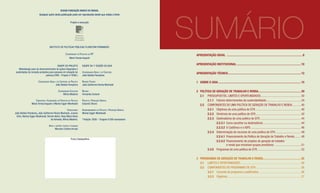 ©2008 FUNDAÇÃO BANCO DO BRASIL




                                                                                                                       SUMÁRIO
                         Qualquer parte desta publicação pode ser reproduzida desde que citada a fonte


                                                            Projeto e execução




                                    INSTITUTO DE POLÍTICAS PÚBLICAS FLORESTAN FERNANDES

                                                      COORDENAÇÃO DE PROJETOS DO IFF                                    APRESENTAÇÃO GERAL .................................................................................................... 8
                                                          Maria Teresa Augusti


                                          EQUIPE DO PROJETO             EQUIPE DA 1ª EDIÇÃO DO GUIA
                                                                                                                        APRESENTAÇÃO INSTITUCIONAL ..................................................................................... 10
   Metodologia para do desenvolvimento de ações integradas e
sustentadas de inclusão produtiva para pessoas em situação de           COORDENAÇÃO GERAL E DE CONTEÚDO                 APRESENTAÇÃO TÉCNICA ................................................................................................ 12
                              pobreza (FBB – Projeto nº 6568 )          João Batista Pamplona

                        COORDENAÇÃO GERAL E DE CONTEÚDO DO PROJETO      REVISÃO TÉCNICA                                 1 SOBRE O GUIA ............................................................................................................. 15
                                          João Batista Pamplona         João Guilherme Rocha Machado

                                              COORDENAÇÃO EXECUTIVA     REVISÃO                                         2 POLÍTICA DE GERAÇÃO DE TRABALHO E RENDA ........................................................ 29
                                                   Wilma Madeira        Fernanda Consoni
                                                                                                                          2.1 PRESSUPOSTOS, LIMITES E OPORTUNIDADES ..................................................... 30
                     CONCEPÇÃO E ELABORAÇÃO DA PROPOSTA DE PROJETO      PROJETO E PRODUÇÃO GRÁFICA                             2.1.1 Fatores determinantes da sustentabilidade.............................................. 34
                 Maria Teresa Augusti e Marise Egger-Moellwald          Eduardo Okuno
                                                                                                                          2.2 COMPONENTES DE UMA POLÍTICA DE GERAÇÃO DE TRABALHO E RENDA ........... 40
                                                     CONSULTORES        ACOMPANHAMENTO DO PROJETO E PRODUÇÃO GRÁFICA           2.2.1 Objetivos de uma política de GTR ............................................................ 40
João Batista Pamplona, João Guilherme Rocha Machado, Juciara            Marise Egger-Moellwald                                 2.2.2 Diretrizes de uma política de GTR ............................................................ 42
  Diniz, Marise Egger-Moellwald, Ronnie Aldrin, Rosa Maria Alves
                                    de Almeida, Wilma Madeira.          1ªedição: 2008 – Tiragem 8.000 exemplares              2.2.3 Destinatários de uma política de GTR ...................................................... 44
                                                                                                                                      2.2.3.1 Como escolher os destinatários .................................................. 44
                                   APOIO E SUPORTE TÉCNICO À PESQUISA
                                          Marcela Cristina Arruda                                                                     2.2.3.2 O CadÚnico e o IGPS .................................................................. 46
                                                                                                                               2.2.4 Determinação de recursos de uma política de GTR .................................. 49
                                                                                                                                      2.2.4.1 Financiamento da Política de Geração de Trabalho e Renda ........ 49
                                                            Ficha Catalográfica
                                                                                                                                      2.2.4.2 Financiamento de projetos de geração de trabalho
                                                                                                                                              e renda que envolvam grupos produtivos .................................. 51
                                                                                                                               2.3.5 Programas de uma política de GTR.......................................................... 53

                                                                                                                        3 PROGRAMAS DE GERAÇÃO DE TRABALHO E RENDA.................................................. 55
                                                                                                                          3.1 LIMITES E OPORTUNIDADES ................................................................................ 56
                                                                                                                          3.2 COMPONENTES DE PROGRAMAS DE GTR............................................................ 56
                                                                                                                              3.2.1 Conceito de programa e justificativa ....................................................... 56
                                                                                                                              3.2.2 Objetivos ................................................................................................. 57
 