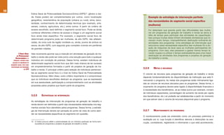 58                                                                                                                                                                                                      59
                                   Índice Geral de Potencialidade Socioeconômica (IGPS)10, gênero e ida-
                                   de. Esses podem ser complementados por outros, como localização                               Exemplo de estratégia de intervenção partindo
                                   geográfica, característica da população (urbana ou rural), etnia, esco-
                                                                                                                                 das necessidades de segmento social específico
                                   laridade, conhecimento de determinadas técnicas (por exemplo, arte-
                                                                                                                                 (mulheres)
                                   sanato, costura, agricultura, etc.), entre outros. A partir do critério de
                                   acesso escolhido, será definido o segmento social foco. Pode-se ainda                         Foi detectado que grande parte das dificuldades das mulhe-
                                   combinar diferentes critérios de acesso e chegar a um segmento social                         res em programas de geração de trabalho e renda se devia à
                                   foco ainda mais específico. Por exemplo, o segmento social foco de                            falta de tempo para participar das atividades de capacitação.
                                                                                                                                 Isso porque muitas delas tinham atividades domésticas que to-
                                   determinado programa pode ser mulheres, de alto IGPS, não alfabeti-
                                                                                                                                 mavam muito tempo, impossibilitando dedicação suficiente às
                                   zadas, da zona rural da região nordeste ou, ainda, jovens de ambos os                         atividades dos programas. Uma estratégia de intervenção que
                                   sexos, de alto IGPS, com segundo grau completo vivendo em periferias                          solucionou essa necessidade específica das mulheres foi a do-
                                   de grandes cidades.                                                                           ação de máquinas de lavar para as mulheres participantes do
                                                                                                                                 programa. Com isso, elas passaram a gastar menos tempo la-
                 o Índice Geral    Vale novamente apontar que a inserção em atividades de geração de tra-                        vando roupas e a utilizar o tempo sobressalente para uma maior
            de   Potencialidade                                                                                                  dedicação às atividades dos programas e projetos de geração
                                   balho e renda não pode ser vista como uma solução para todo e qualquer                        de trabalho e renda.
           Socioeconômica é o
        PRinciPal cRitéRio PaRa    indivíduo em condição de pobreza. Dessa forma, existem indivíduos de
       seleção de indivíduos de
                                   determinado segmento social foco que têm mais chance de ter sucesso
     seGmento social foco PaRa
     PaRticiPação em PRoGRama      em empreendimentos formados a partir de projetos de geração de tra-
                             GtR
                                                                                                                            3.2.6     METAS E RECURSOS
                        de         balho e renda. O principal critério para seleção de indivíduos pertencen-
                                   tes ao segmento social foco é o nível do Índice Geral de Potencialidade
                                                                                                                            O volume de recursos para programas de geração de trabalho e renda
                                   Socioeconômica. Além disso, outro critério importante é o compromisso
                                                                                                                            depende fundamentalmente da disponibilidade da instituição que está fi-
                                   que os indivíduos escolhidos dedicam ao programa, que se expressará
                                                                                                                            nanciando o programa. As metas dos programas estão intimamente liga-
                                   em sua assiduidade, participação e comprometimento com as atividades
                                                                                                                            das ao volume de recursos alocados para os programas. Dessa forma, o
                                   propostas pelos projetos que fazem parte do programa.
                                                                                                                            orçamento do programa deverá estar ligado à disponibilidade financeira e
                                                                                                                            à necessidade dos beneficiários. Já as metas (como por exemplo, número
                                                                                                                            de indivíduos capacitados, porcentagem de aumento da renda per capita
                                   3.2.5       ESTRATéGIAS DE INTERvENÇÃO                                                   dos beneficiários, etc.) só poderão ser estabelecidas a partir do momento
                                                                                                                            em que estiver claro o volume de recursos disponível para o programa.
                                   As estratégias de intervenção de programas de geração de trabalho e
                                   renda devem ser definidas a partir das necessidades detectadas nos seg-
                                   mentos sociais foco atendidos pelos programas. Dessa forma, a estraté-
                                   gia de intervenção deverá ser pensada do ponto de vista de como aten-                    3.2.7     MONITORAMENTO DE PROGRAMAS
                                   der as necessidades específicas do segmento em questão.
                                                                                                                            O monitoramento pode ser entendido como um processo preliminar à
                                                                                                                            avaliação em si, cuja função é identificar desvios e distorções na exe-
                                   10 O Índice procura refletir a potencialidade de um indivíduo participar de forma bem-
                                      sucedida em programas e projetos de geração de trabalho e renda.
                                                                                                                            cução, constatando, registrando e informando o que está acontecendo.
 