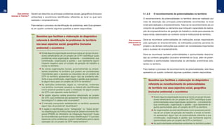 78                                                                                                                                                                                                               79
             como identificaR   Devem ser descritos os principais problemas sociais, geográficos (inclusive                        4.1.2.3	     O	reconhecimento	de	potencialidades	no	território
     PRoblemas no teRRitóRio?
                                ambientais) e econômicos identificados referentes ao local no qual será
                                                                                                                                   O reconhecimento de potencialidades no território deve ser realizado por
                                realizado o empreendimento.
                                                                                                                                   meio da descrição das principais potencialidades reconhecidas no local
                                Para realizar o processo de identificação de problemas, este Guia apresen-                         onde será realizado o empreendimento. Trata-se do reconhecimento de um
                                ta um quadro contendo algumas questões a serem respondidas.                                        conjunto de qualidades ou elementos que indiquem capacidade de realiza-
                                                                                                                                   ção de empreendimentos de geração de trabalho e renda para pessoas de
                                                                                                                                   baixa renda, relacionados ao contexto social e institucional do território.
                                     Questões que facilitam a elaboração do diagnóstico
                                     referente à identificação de problemas do território                     como ReconheceR      Deve-se reconhecer potencialidades de instituições sociais responsáveis
                                                                                                              Potencialidades no   pela operação do empreendimento, de instituições possíveis parceiras do
                                     nos seus aspectos social, geográfico (inclusive                                teRRitóRio?
                                                                                                                                   projeto e de demais instituições que podem ser consideradas importantes
                                     ambiental) e econômico                                                                        para o sucesso do empreendimento.
                                        ➜	Existe alguma organização social que reúna um grupo de pos-
                                                                                                                                   Deve-se reconhecer também potencialidades e oportunidades relaciona-
                                          síveis beneficiários de um projeto de GTR? Identifique quais
                                          problemas essa organização apresenta – considerando sua                                  das ao contexto geográfico (inclusive ambiental) do local, além de poten-
                                          constituição, organização e gestão – que represente algum                                cialidades e oportunidades relacionadas às atividades econômicas exis-
                                          impacto negativo para um projeto de geração de trabalho e                                tentes no território.
                                          renda no território.
                                        ➜	As outras organizações sociais, governamentais ou empre-                                 Para realizar o processo de reconhecimento de potencialidades, este Guia
                                          sariais existentes no território que podem ser consideradas                              apresenta um quadro contendo algumas questões a serem respondidas.
                                          importantes para o sucesso ou insucesso de um projeto de
                                          GTR no território apresentam algum tipo de problema refe-
                                          rente à sua constituição, organização e gestão que represen-
                                                                                                                                        Questões que facilitam a elaboração do diagnóstico
                                          te algum risco para um projeto de GTR no território?
                                        ➜	As restrições ambientais, legais ou normativas, existentes                                    referente ao reconhecimento de potencialidades
                                          nos âmbitos municipal, estadual ou federal são identificadas                                  do território nos seus aspectos social, geográfico
                                          como possível problema para a instalação de algum projeto
                                          de GTR a ser operado neste território?                                                        (inclusive ambiental) e econômico
                                        ➜	Se existe alguma cadeia produtiva relacionada ao projeto
                                          de GTR, que problemas ela apresenta? Há baixo dinamismo                                             ➜	Existe alguma organização social que reúna um grupo de pos-
                                          tecnológico? A cadeia está incompleta?                                                                síveis beneficiários de um projeto de GTR? Identifique quais
                                                                                                                                                potencialidades essa organização apresenta – considerando
                                        ➜	O mercado consumidor estabelecido no território apresenta
                                                                                                                                                sua constituição, organização e gestão – que represente al-
                                          algum tipo de problema? Qual/Quais?
                                                                                                                                                guma oportunidade para um projeto de GTR no território.
                                        ➜	A região é identificada como “estagnada” ou “baixa renda”
                                                                                                                                              ➜	As organizações sociais identificadas como possíveis parcei-
                                          na classificação da Política Nacional de Desenvolvimento Re-
                                                                                                                                                ras de um projeto de geração de trabalho e renda no territó-
                                          gional (PNDR) do Ministério da Integração Nacional? Quais
                                                                                                                                                rio apresentam algum tipo de potencialidade referente à sua
                                          as circunstâncias que levam a essa classificação? O que isso
                                                                                                                                                constituição, organização e gestão que represente alguma
                                          repercute como problemas a serem trabalhados para a plena
                                                                                                                                                oportunidade para um projeto de GTR no território?
                                          operação de um projeto de GTR neste território?
                                                                                                                                              ➜	As particularidades ambientais existentes no território podem
 