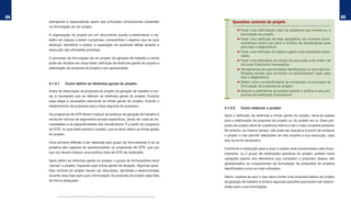 84                                                                                                                                                                 85
     planejando e respondendo assim aos principais componentes presentes                  Questões centrais do projeto
     na formulação de um projeto.
                                                                                               ➜	Fazer uma delimitação clara do problema que incentivou a
     A organização do projeto em um documento auxilia a sistematizar o tra-                      formulação do projeto.
     balho em etapas a serem cumpridas, compartilhar o objetivo que se quer                    ➜	Fazer uma definição da área geográfica, do contexto socio-
                                                                                                 econômico local e do perfil e número de beneficiários (usar
     alcançar, identificar e propor a superação de possíveis falhas durante a
                                                                                                 para isso o diagnóstico).
     execução das atividades previstas.
                                                                                               ➜	Fazer uma definição do objetivo geral e dos resultados espe-
                                                                                                 rados.
     O processo de formulação de um projeto de geração de trabalho e renda
                                                                                               ➜	Fazer uma estimativa do tempo de execução e da ordem de
     pode ser dividido em duas fases: definição de diretrizes gerais do projeto e                recursos financeiros necessários.
     elaboração da proposta de projeto a ser apresentada.                                      ➜	Há elementos de oportunidade identificados no nível das ins-
                                                                                                 tituições sociais que envolvem os beneficiários? (usar para
                                                                                                 isso o diagnóstico).
     4.1.3.1    Como definir as diretrizes gerais do projeto                                   ➜	Definir como os beneficiários se envolverão no processo de
                                                                                                 formulação da proposta do projeto.
     Antes da elaboração da proposta do projeto de geração de trabalho e ren-                  ➜	Discutir a pertinência do projeto quanto à política e aos pro-
     da, é necessário que se definam as diretrizes gerais do projeto. Durante                    gramas da instituição financiadora.
     essa etapa é necessário estruturar as linhas gerais do projeto, ficando o
     detalhamento da proposta para a fase seguinte do processo.
                                                                                     4.1.3.2     Como elaborar o projeto
     Os programas de GTR devem traduzir as políticas de geração de trabalho e        Após a definição de diretrizes e linhas gerais do projeto, deve-se passar
     renda em termos de segmentos sociais específicos, tendo em vista as ne-         para a elaboração da proposta de projeto ou do projeto em si. Essa pro-
     cessidades e as especificidades dos beneficiários. É a partir do programa       posta de projeto deve ter coerência interna e ser o mais completa possível.
     de GTR, no qual está inserido o projeto, que se deve definir as linhas gerais   No entanto, ao mesmo tempo, não pode ser exaustiva a ponto de enrijecer
     do projeto.                                                                     o projeto e não permitir alterações de rota durante a sua execução, caso
                                                                                     isso se torne necessário.
     Uma primeira reflexão a ser realizada pelo grupo de formuladores é se os
     projetos são capazes de operacionalizar os programas de GTR, que por            Conforme a instituição para a qual o projeto será encaminhado para finan-
     sua vez devem traduzir uma política clara de GTR da instituição.                ciamento, ou o grupo de instituições parceiras do projeto, poderá haver
                                                                                     variações quanto aos elementos que compõem a proposta. Abaixo são
     Após definir as diretrizes gerais do projeto, o grupo de formuladores deve
                                                                                     apresentados os componentes da formulação de propostas de projetos
     ‘pensar’ o projeto, traçando suas linhas gerais de atuação. Algumas ques-
                                                                                     identificados como os mais utilizados.
     tões centrais do projeto devem ser discutidas, decididas e desenvolvidas
     durante essa fase para que a formulação da proposta do projeto seja feita       Assim, explora-se aqui o que deve conter uma proposta básica de projeto
     de forma adequada.                                                              de geração de trabalho e renda e algumas questões que devem ser respon-
                                                                                     didas para a sua formulação.
 