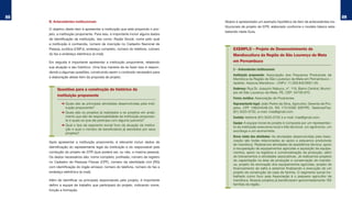 88                                                                                                                                                               89
     B. Antecedentes institucionais                                                 Abaixo é apresentado um exemplo hipotético de item de antecedentes ins-
                                                                                    titucionais de projeto de GTR, elaborado conforme o modelo básico esta-
     O objetivo deste item é apresentar a instituição que está propondo o pro-
                                                                                    belecido neste Guia.
     jeto, a instituição proponente. Para isso, é importante incluir alguns dados
     de identificação da instituição, tais como: Razão Social, nome pelo qual
     a instituição é conhecida, número de inscrição no Cadastro Nacional de
     Pessoa Jurídica (CNPJ), endereço completo, número do telefone, número               EXEMPLO – Projeto de Desenvolvimento da
     do fax e endereço eletrônico (e-mail).                                              Mandiocultura da Região de São Lourenço da Mata
     Em seguida é importante apresentar a instituição proponente, relatando              em Pernambuco
     sua atuação e seu histórico. Uma boa maneira de se fazer isso é respon-
                                                                                         2 – Antecedentes institucionais
     dendo a algumas questões, construindo assim o conteúdo necessário para
                                                                                         Instituição proponente: Associação dos Pequenos Produtores de
     a elaboração desse item da proposta de projeto.
                                                                                         Mandioca da Região de São Lourenço da Mata em Pernambuco –
                                                                                         Apelido: Associa Mandioca – CNPJ: 11.029.842/0001-20.
          Questões para a construção do histórico da                                     Endereço: Rua Dr. Joaquim Nabuco, nº. 116, Bairro Central, Municí-
                                                                                         pio de São Lourenço da Mata, PE, CEP: 54730-970.
          instituição proponente
                                                                                         Forma Jurídica: Associação de Produtores.
             ➜	Quais são as principais atividades desenvolvidas pela insti-              Representante legal: João Pedro da Silva, Agricultor, Gerente de Pro-
               tuição proponente?                                                        jetos, CPF 106254548-53, RG 17512280 SSP/PE, Telefone/Fax:
             ➜	Quais são os projetos já realizados e os projetos em anda-                (81) 3525-0732, e-mail: mas@gmail.com.
               mento que são de responsabilidade da instituição proponen-                Contato: telefone (81) 3525-0732 e e-mail: mas@gmail.com.
               te e quais os que ela participa com alguma parceria?
                                                                                         Equipe: A equipe inicial do projeto é composta por um representan-
             ➜	Qual o tipo de segmento social foco da atuação da institui-
                                                                                         te da instituição executora local e três técnicos: um agrônomo, um
               ção e qual o número de beneficiários já atendidos por seus
                                                                                         sociólogo e um economista.
               projetos?
                                                                                         Breve relato das atividades: As atividades desenvolvidas pela Asso-
     Após apresentar a instituição proponente, é relevante incluir dados de              ciação são todas relacionadas ao apoio a pequenos produtores
                                                                                         de mandioca. Realizamos atividades de assistência técnica, apoio
     identificação do representante legal da instituição e do responsável pela           à recuperação de equipamentos agrícolas e aquisição de equipa-
     condução do projeto de GTR (que poderá ser, ou não, a mesma pessoa).                mentos, apoio na logística e comercialização da produção, além
     Os dados necessários são: nome completo, profissão, número de registro              de treinamentos e atividades associativas. Já realizamos projetos
     no Cadastro de Pessoas Físicas (CPF), número da identidade civil (RG)               de capacitação na área de produção e conservação de mandio-
                                                                                         ca, projeto de renovação dos equipamentos agrícolas, projeto de
     com identificação do órgão emissor, número do telefone, número do fax e             financiamento de safra e estamos finalizando a execução de um
     endereço eletrônico (e-mail).                                                       projeto de construção de casa de farinha. O segmento social tra-
                                                                                         balhado como foco pela Associação é o pequeno agricultor de
     Além de identificar os principais responsáveis pelo projeto, é importante           mandioca. Nossos projetos já beneficiaram aproximadamente 165
     definir a equipe de trabalho que participará do projeto, indicando nome,            famílias da região.
     função e formação.
 