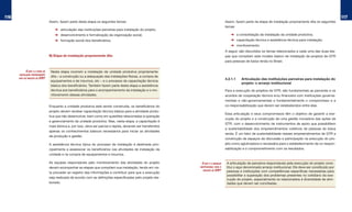116                                                                                                                                                                                                                     117
                                  Assim, fazem parte desta etapa os seguintes temas:                                                     Assim, fazem parte da etapa de instalação propriamente dita os seguintes
                                                                                                                                         temas:
                                     ➜ articulação das instituições parcerias para instalação do projeto;
                                     ➜ desenvolvimento e formalização da organização social;                                                ➜ a consolidação da instalação da unidade produtiva;
                                     ➜ formação social dos beneficiários.                                                                   ➜ capacitação técnica e assistência técnica para instalação;
                                                                                                                                            ➜ monitoramento.
                                                                                                                                         A seguir, são discutidos os temas relacionados a cada uma das duas eta-
                                  B) Etapa de instalação propriamente dita                                                               pas que compõem este modelo básico de instalação de projetos de GTR
                                                                                                                                         para pessoas de baixa renda no Brasil.

            o que é a etaPa de     Nesta etapa ocorrem a instalação da unidade produtiva propriamente
      instalação PRoPRiamente
                                   dita – a construção ou a adequação das instalações físicas, a compra de
      dita do PRojeto de   GtR?                                                                                                          4.2.1.1    Articulação das instituições parceiras para instalação do
                                   equipamentos e de insumos, etc – e o processo de capacitação técnica
                                                                                                                                                    projeto: o arranjo institucional
                                   básica dos beneficiários. Também fazem parte desta etapa a assistência
                                   técnica aos beneficiários para o acompanhamento da instalação e o mo-                                 Para a execução de projetos de GTR, são fundamentais as parcerias e os
                                   nitoramento dessas atividades.                                                                        acordos de cooperação técnica e/ou financeira com instituições governa-
                                                                                                                                         mentais e não-governamentais e fundamentalmente o compromisso e a
                                  Enquanto a unidade produtiva está sendo construída, os beneficiários do                                co-responsabilização que devem ser estabelecidos entre elas.
                                  projeto devem receber capacitação técnica básica para a atividade produ-
                                                                                                                                         Essa articulação e seus compromissos têm o objetivo de garantir a exe-
                                  tiva que irão desenvolver, bem como em questões relacionadas à operação
                                                                                                                                         cução do projeto e a construção de uma gestão inovadora das ações de
                                  e gerenciamento da unidade produtiva. Mas, nesta etapa, a capacitação é
                                                                                                                                         GTR, com o desenvolvimento de instrumentos de apoio que possibilitem
                                  mais teórica e, por isso, deve ser parcial e rápida, devendo ser transferidos
                                                                                                                                         a sustentabilidade dos empreendimentos coletivos de pessoas de baixa
                                  apenas os conhecimentos básicos necessários para iniciar as atividades
                                                                                                                                         renda. É um fator de sustentabilidade nesses empreendimentos de GTR a
                                  de produção e gestão.
                                                                                                                                         construção de espaços de discussão e participação na execução do pro-
                                  A assistência técnica típica do processo de instalação é destinada prin-                               jeto como aglutinadora e necessária para o estabelecimento da co-respon-
                                  cipalmente a assessorar os beneficiários nas atividades de instalação da                               sabilização e o comprometimento com os resultados.
                                  unidade e na compra de equipamentos e insumos.

                                  As equipes responsáveis pelo monitoramento das atividades do projeto             o que é o aRRanjo      A articulação de parceiros responsáveis pela execução do projeto cons-
                                  devem acompanhar as etapas que compõem sua instalação, tendo em vis-            institucional PaRa o    titui o aqui denominado arranjo institucional. Ele deve ser constituído por
                                                                                                                    PRojeto de   GtR?     pessoas e instituições com competências específicas necessárias para
                                  ta proceder ao registro das informações e contribuir para que a execução
                                                                                                                                          possibilitar a superação dos problemas presentes no cotidiano da exe-
                                  seja realizada de acordo com as definições especificadas pelo projeto ela-
                                                                                                                                          cução do projeto, especialmente os relacionados à diversidade de ativi-
                                  borado.                                                                                                 dades que devem ser conciliadas.
 