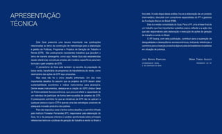 APRESENTAÇÃO
                                                                                  fora dele. A cada etapa dessa análise, houve a elaboração de um produto
                                                                                  intermediário, discutido com consultores especialistas do IFF e gestores


TÉCNICA
                                                                                  da Fundação Banco do Brasil (FBB).
                                                                                        Esta é a versão consolidada do Guia. Para o IFF, uma síntese final de
                                                                                  um trabalho que traz importantes subsídios para a reflexão e a ação dos
                                                                                  que são responsáveis pela elaboração e execução de ações de geração
                                                                                  de trabalho e renda no Brasil.
                                                                                        O IFF busca, com esta publicação, contribuir para a superação de
          Este Guia preenche uma lacuna importante nas publicações                desigualdades e desequilíbrios socioeconômicos, indicando referências e
    relacionadas ao tema da construção de metodologia para a elaboração           caminhos para a inserção produtiva digna e justa de brasileiros e brasileiras
    e gestão de Políticas, Programas e Projetos de Geração de Trabalho e          em situação de pobreza.
    Renda (GTR). São praticamente inexistentes trabalhos que abordem o
    tema de maneira abrangente, como aqui. Neste Guia são estabelecidas
    desde referências conceituais amplas até modelos específicos para bem         João batista PamPlona                               maria teresa augusti
    formular e gerir projetos de GTR.                                             coordenador geral                                           Presidente do iff
                                                                                  e de conteúdo do guia
          O pioneirismo do Guia está também na escolha da população de
    baixa renda, beneficiária de programas de transferência de renda, como
    destinatária das ações de GTR aqui propostas.
          Mas esse não foi o único desafio enfrentado. Um dos mais
    importantes desafios foi assumir que os projetos de GTR devem obter
    sustentabilidade econômica e indicar instrumentos para alcançá-la.
    Dentre esses instrumentos, destaca-se a criação do IGPS (Índice Geral
    de Potencialidade Socioeconômica), que procura refletir a capacidade de
    um indivíduo de participar de forma bem-sucedida de projetos de GTR.
    O pressuposto admitido foi que as iniciativas de GTR não se aplicam a
    qualquer pessoa e que a GTR é apenas uma das estratégias possíveis de
    adequada inclusão produtiva dos pobres.
          Para dar resposta a esse e tantos outros desafios, o caminho trilhado
    pelo Instituto Florestan Fernandes (IFF), responsável pela elaboração do
    Guia, foi o da pesquisa intensiva e análise aprofundada sobre principais
    referenciais teóricos e práticas de geração de trabalho e renda no Brasil e
 