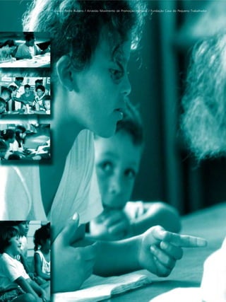 Fotos: Pedro Rubens / Arrastão Movimento de Promoção Humana / Fundação Casa do Pequeno Trabalhador
 