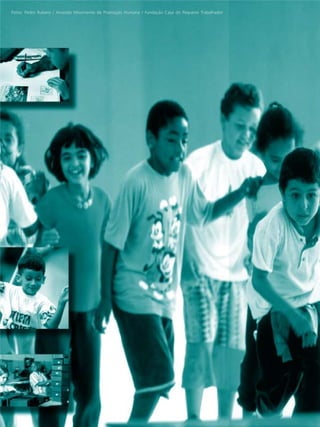 Fotos: Pedro Rubens / Arrastão Movimento de Promoção Humana / Fundação Casa do Pequeno Trabalhador
 