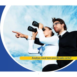 15
Analise: você tem precificado certo?
 