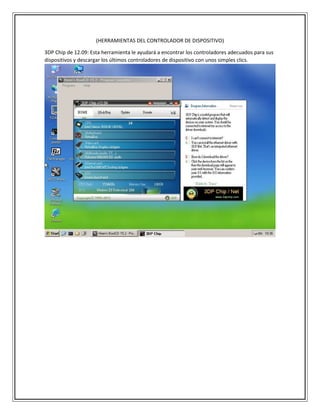 (HERRAMIENTAS DEL CONTROLADOR DE DISPOSITIVO)
3DP Chip de 12.09: Esta herramienta le ayudará a encontrar los controladores adecuados para sus
dispositivos y descargar los últimos controladores de dispositivo con unos simples clics.
 