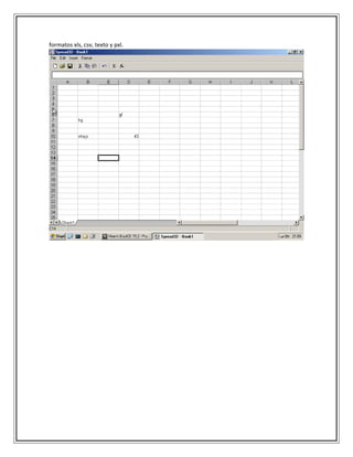 formatos xls, csv, texto y pxl.
 