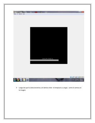  Luego de que lo seleccionamos y le damos enter el empezara a cargar, como lo vemos en
la imagen.
 