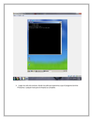  Luego nos sale esta ventana donde nos pide que esperemos a que el programa termine
Y Pulsamos cualquier tecla para la limpieza se complete.
 