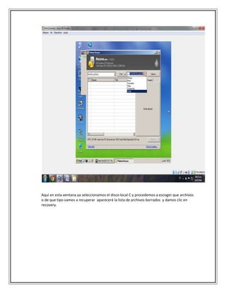 Aquí en esta ventana ya seleccionamos el disco local C y procedemos a escoger que archivos
o de que tipo vamos a recuperar aparecerá la lista de archivos borrados y damos clic en
recovery.
 