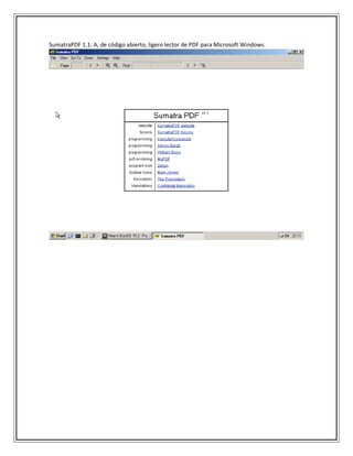 SumatraPDF 1.1: A, de código abierto, ligero lector de PDF para Microsoft Windows.
 