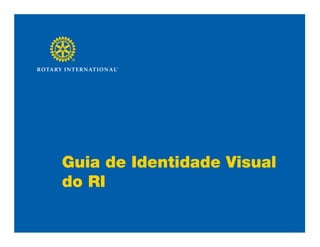 Guia de Identidade Visual
do RI
 