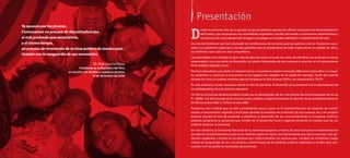 Presentación
    Yo apuesto por los jóvenes.

                                                                               D
                                                                                      esde los primeros días de su gestión, el actual gobierno apostó por afirmar el proceso de descentralización
    Comencemos un proceso de descentralización,                                       del Estado y por empoderar a las autoridades regionales y locales, afirmando su autonomía administrativa y
    el más profundo que necesitemos,                                                  económica, así como destacando el papel que juegan en la gobernabilidad y competitividad del país.
    y al mismo tiempo,                                                         Los montos históricos que han alcanzado las transferencias de recursos para las regiones y de las funciones nacio-
    un proceso de renovación de la clase política de nuestro país.             nales a los gobiernos regionales y locales permiten que las poblaciones de todo el país eleven su calidad de vida y
                                                                               los territorios sean cada vez mas competitivos.
    Ustedes son la vanguardia de esa renovación.
                                                                               Las autoridades han asumido el gran reto de ejecutar estos recursos, así como de planificar sus acciones en forma
                                                                               responsable y con una visión de desarrollo. Los planes formulados de esta manera se asientan en el conocimiento
                                                   Dr. Alan García Pérez,      de la realidad regional y local.
                                        Presidente de la República del Perú,
                                en reunión con alcaldes y regidores jóvenes.   Muchos indicadores que miden la situación de las y los jóvenes señalan marcadas diferencias entre ellos. Los mayo-
                                                  19 de diciembre del 2006     res problemas y carencias se encuentran en los lugares más alejados de la capital. Por ejemplo, 16,4% del total de
                                                                               jóvenes de Lima son pobres, mientras que en Amazonas la cifra alcanza 55,6% y en Huancavelica, 78,5%.
                                                                               En este escenario, resulta necesario asumir el reto de planificar el desarrollo de la juventud con la participación de
                                                                               sus protagonistas, las y los jóvenes peruanos.
                                                                               Un hito en el proceso de descentralizar el país con la participación de las y los jóvenes fue la promulgación de la Ley
                                                                               N.° 28869, Ley del Concejal Joven. Gracias a esta medida, se logró incrementar la elección de las autoridades jóvenes
                                                                               de 939 en el año 2002 a 1.679 en el año 2006.
                                                                               Asimismo, otra medida que se está consolidando poco a poco es la implementación de espacios de coordi-
                                                                               nación y concertación regional y local para abordar la temática de juventud. De esta manera, las y los propios
                                                                               jóvenes asumen el reto de proponer y planificar el desarrollo de sus circunscripciones e incorporar políticas
                                                                               públicas, programas y proyectos que inciden en el desarrollo local y regional tomando en cuenta uno de sus
                                                                               mejores recursos: la juventud.
                                                                               En este contexto, la Secretaría Nacional de la Juventud propone, a través de esta Guía para la implementación
                                                                               de espacios de participación juvenil en los ámbitos regional y local, una herramienta que busca orientar a los go-
                                                                               biernos regionales y locales en su esfuerzo por institucionalizar un espacio que canalice las iniciativas y haga
                                                                               viables las propuestas de las y los jóvenes, sobre la base de las políticas y planes regionales y locales que con-
                                                                               cuerden con las políticas nacionales de juventud.
6                                                                                                                                                                                                        7
 