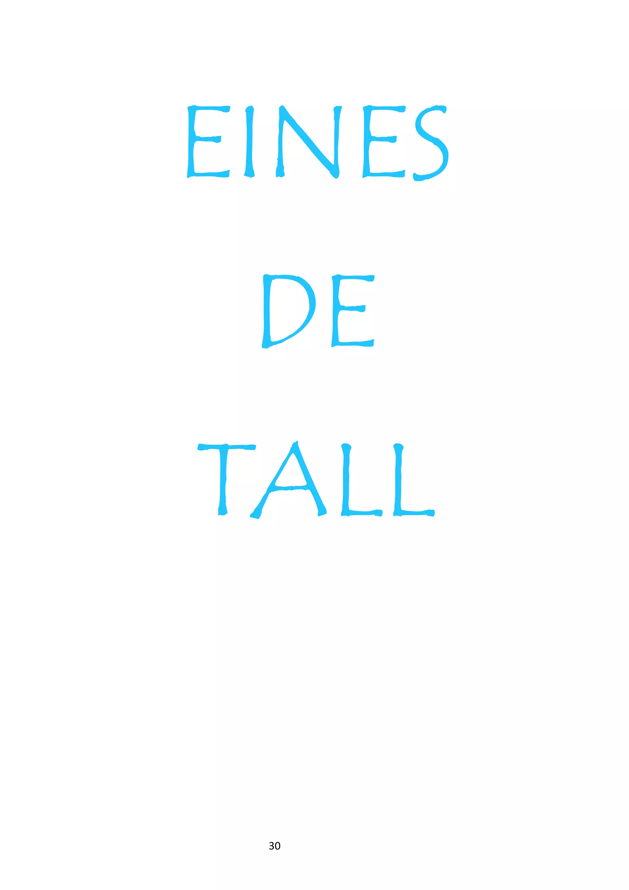 30
EINES
DE
TALL
 