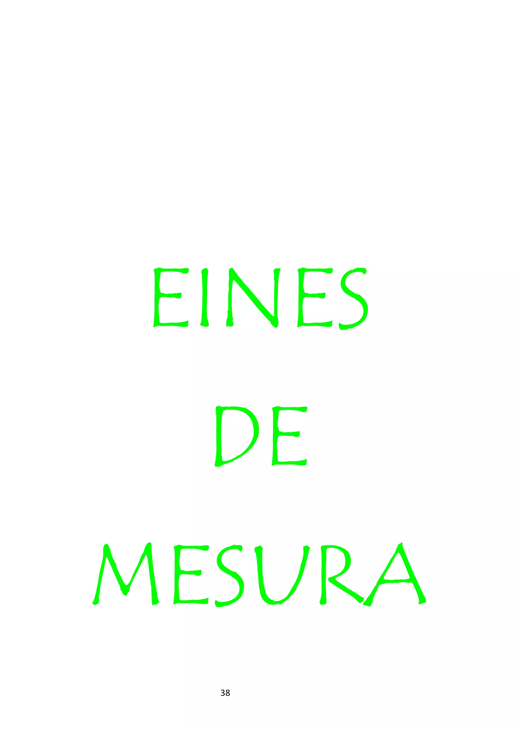 38
EINES
DE
MESURA
 