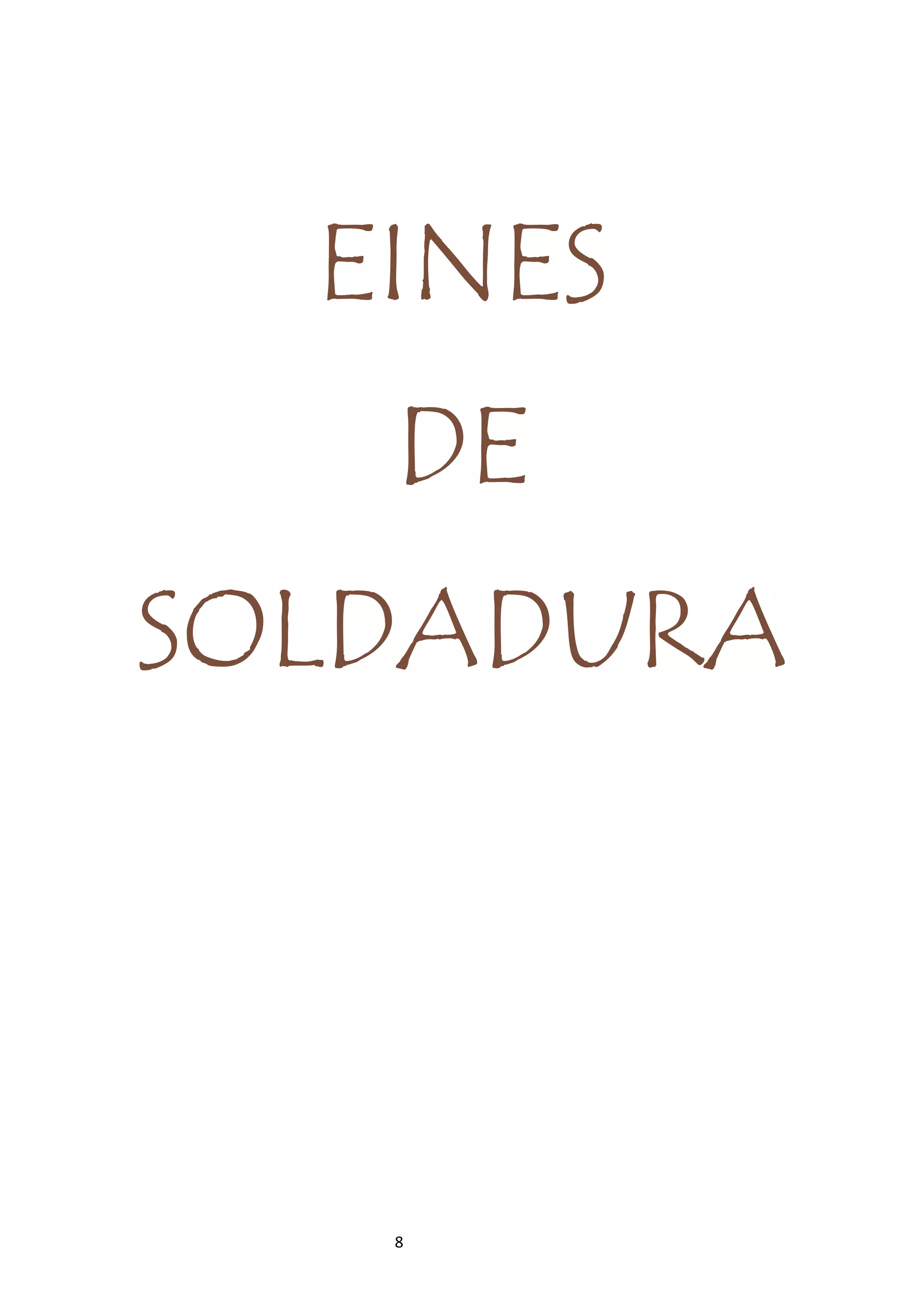 8
EINES
DE
SOLDADURA
 