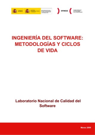 INGENIERÍA DEL SOFTWARE: METODOLOGÍAS Y CICLOS DE VIDA 
Laboratorio Nacional de Calidad del Software 
Marzo 2009  