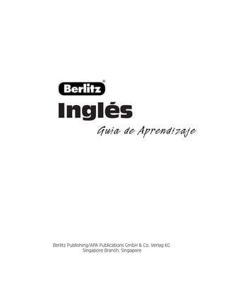 Inglés
Guía de Aprendizaje
Berlitz Publishing/APA Publications GmbH & Co. Verlag KG
Singapore Branch, Singapore
 