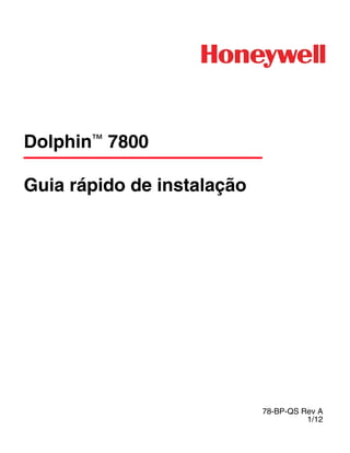 Dolphin™
7800
Guia rápido de instalação
78-BP-QS Rev A
1/12
 