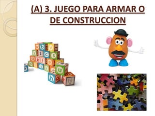 (A) 3. JUEGO PARA ARMAR O
DE CONSTRUCCION

 